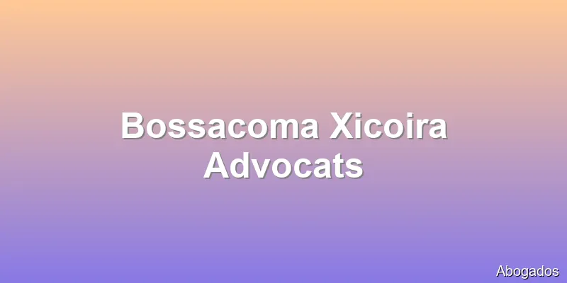 Bossacoma Xicoira Advocats