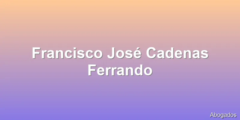 Francisco José Cadenas Ferrando
