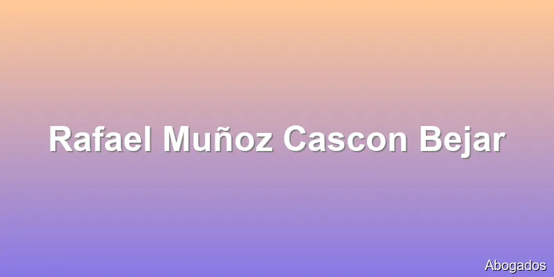 Rafael Muñoz Cascon Bejar