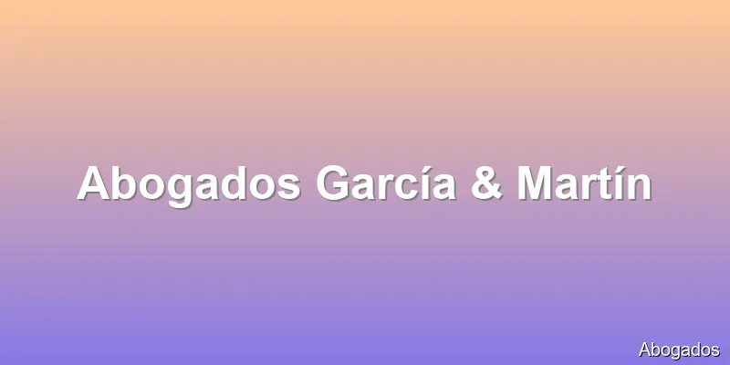 Abogados García & Martín
