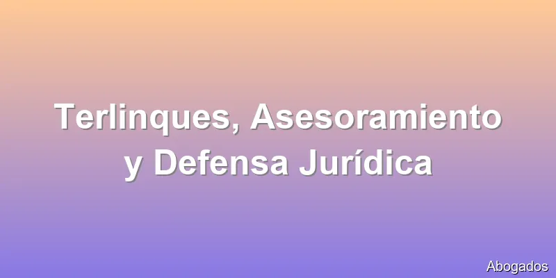 Terlinques, Asesoramiento y Defensa Jurídica
