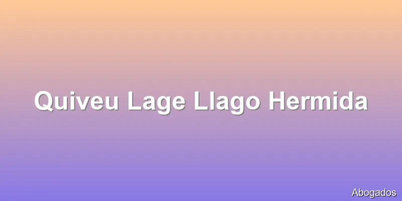 Quiveu Lage Llago Hermida