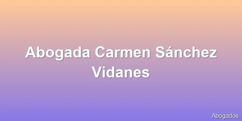 Abogada Carmen Sánchez Vidanes