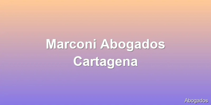 Marconi Abogados Cartagena