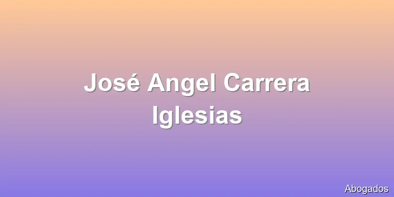 José Angel Carrera Iglesias