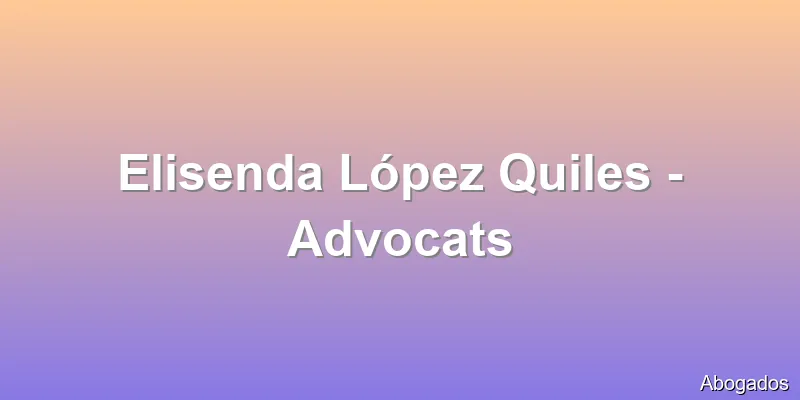Elisenda López Quiles - Advocats