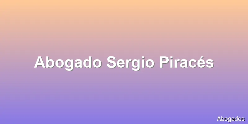 Abogado Sergio Piracés
