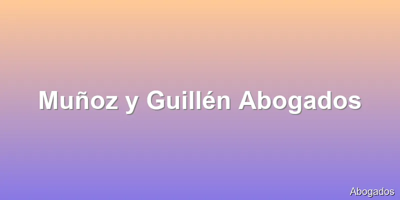 Muñoz y Guillén Abogados