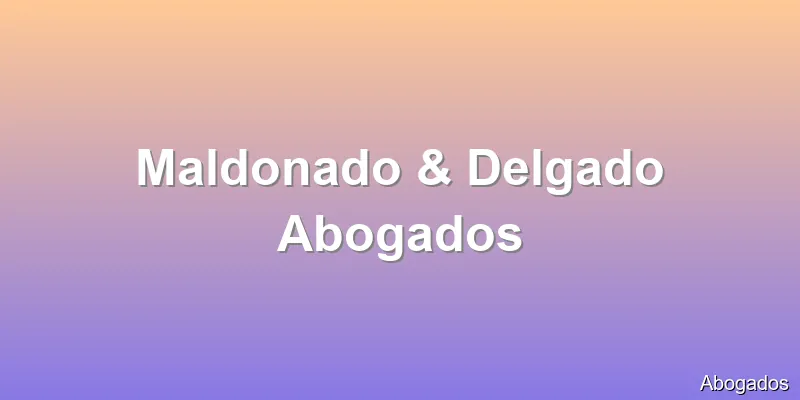 Maldonado & Delgado Abogados