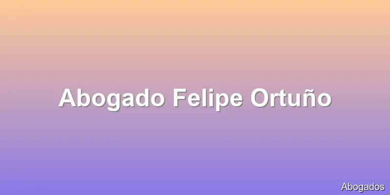 Abogado Felipe Ortuño
