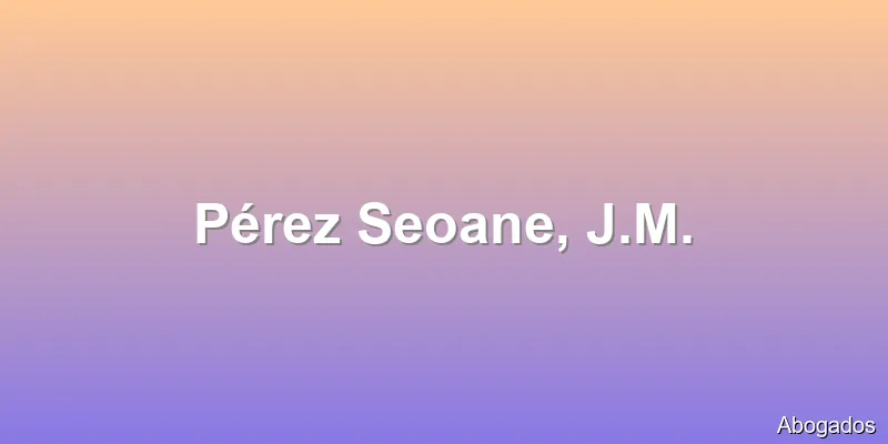 Pérez Seoane, J.M.
