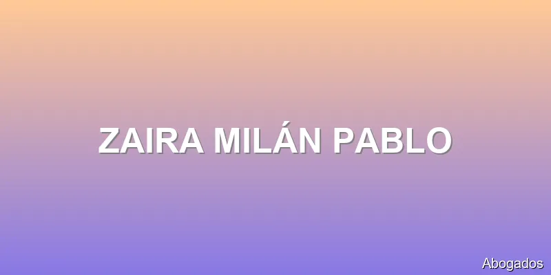 ZAIRA MILÁN PABLO