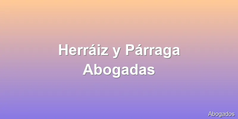 Herráiz y Párraga Abogadas