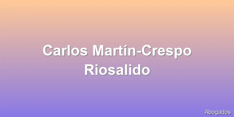 Carlos Martín-Crespo Riosalido