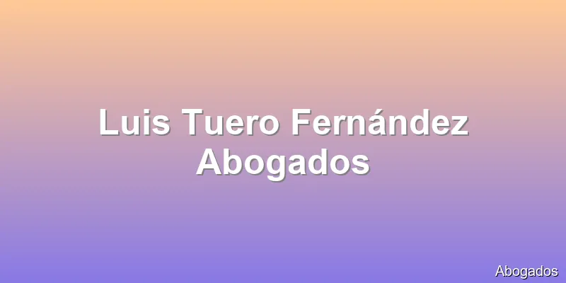 Luis Tuero Fernández Abogados