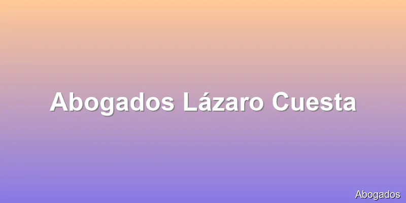Abogados Lázaro Cuesta
