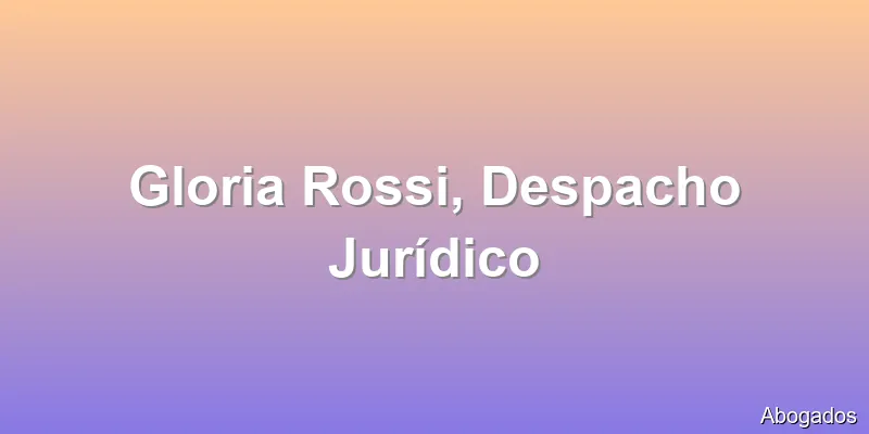 Gloria Rossi, Despacho Jurídico