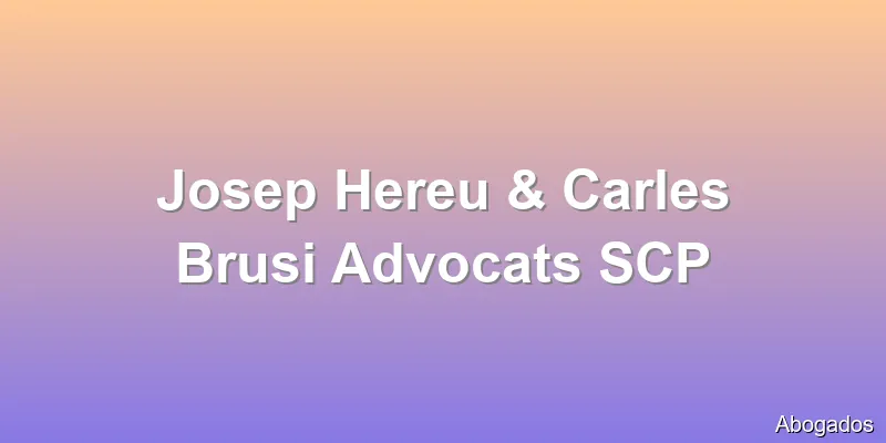 Josep Hereu & Carles Brusi Advocats SCP