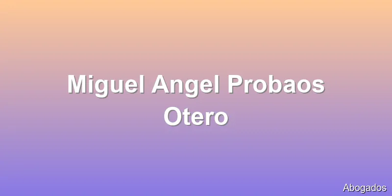 Miguel Angel Probaos Otero