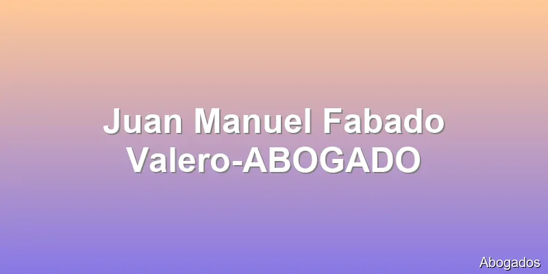 Juan Manuel Fabado Valero-ABOGADO