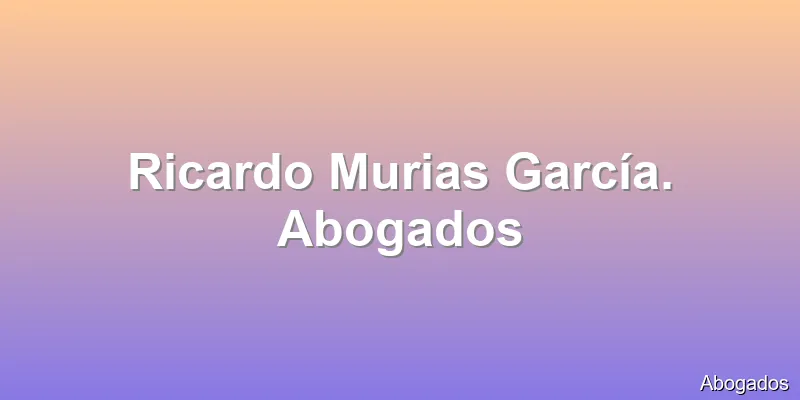 Ricardo Murias García. Abogados