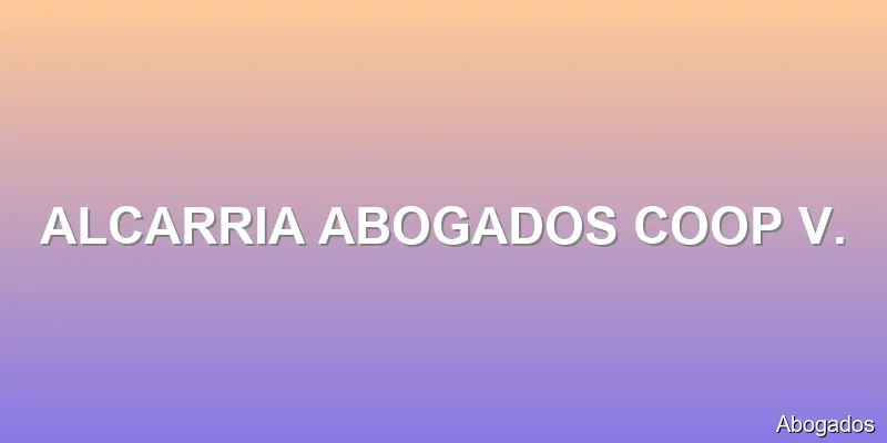 ALCARRIA ABOGADOS COOP V.