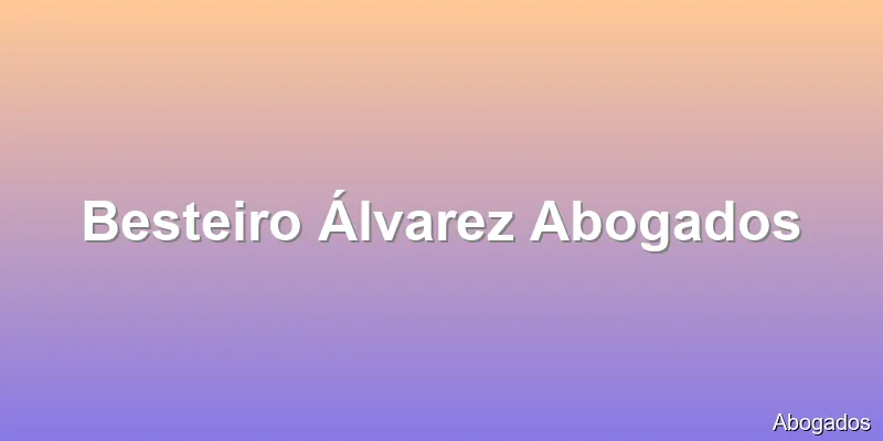 Besteiro Álvarez Abogados