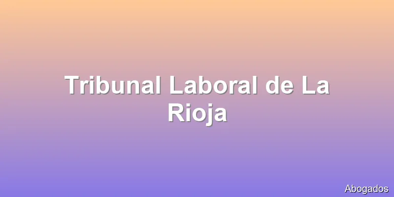 Tribunal Laboral de La Rioja
