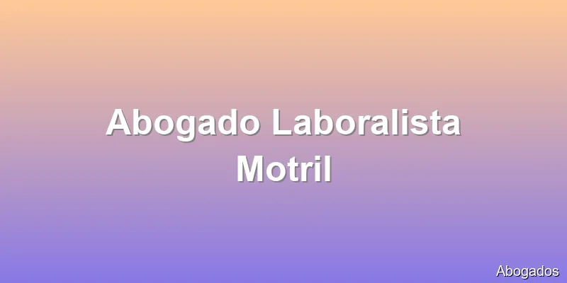 Abogado Laboralista Motril