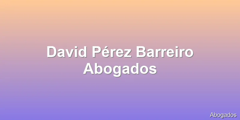 David Pérez Barreiro Abogados
