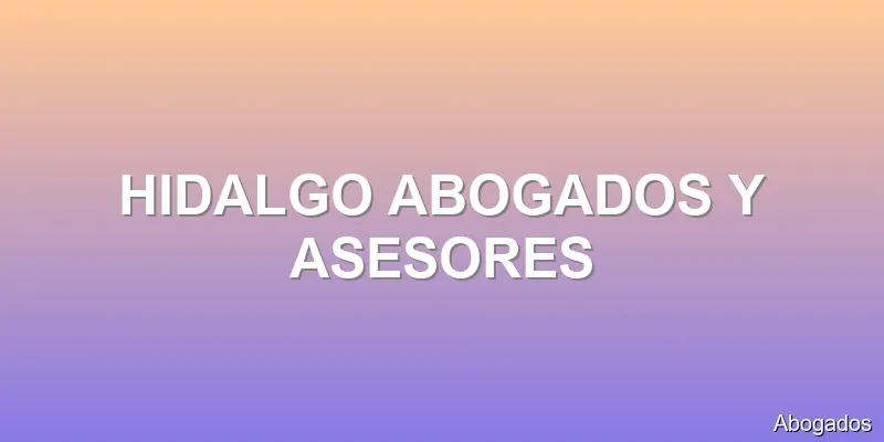 HIDALGO ABOGADOS Y ASESORES