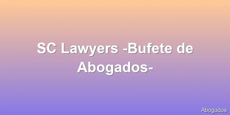 SC Lawyers -Bufete de Abogados-
