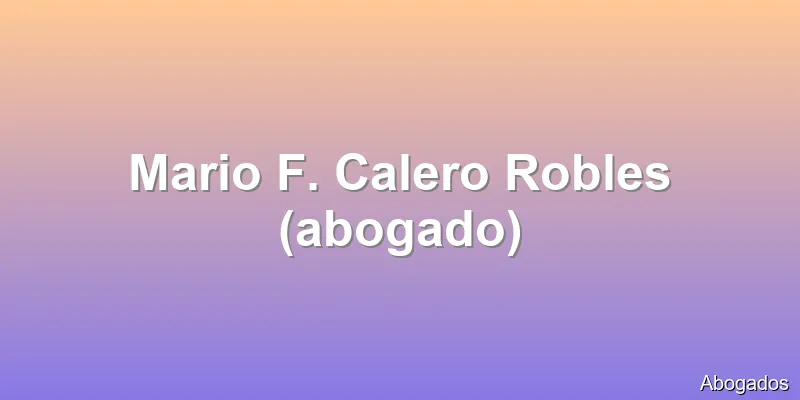 Mario F. Calero Robles (abogado)