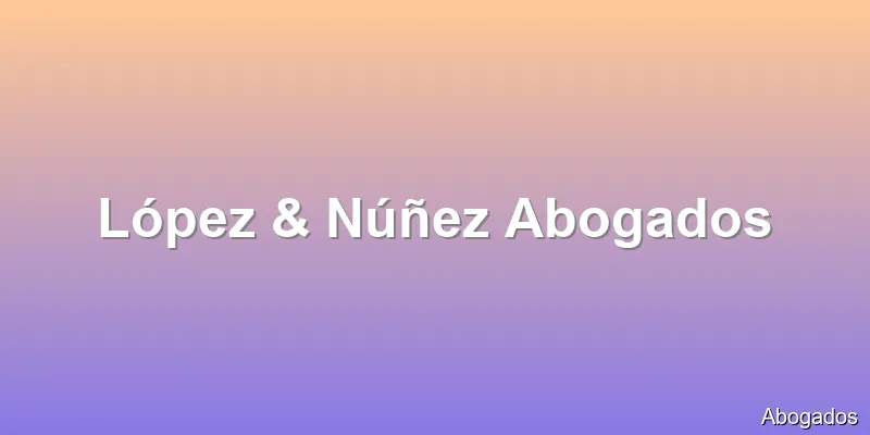 López & Núñez Abogados