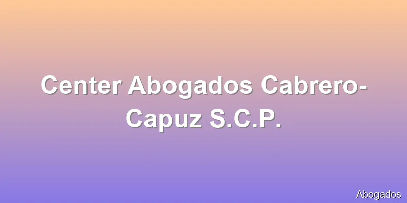 Center Abogados Cabrero-Capuz S.C.P.