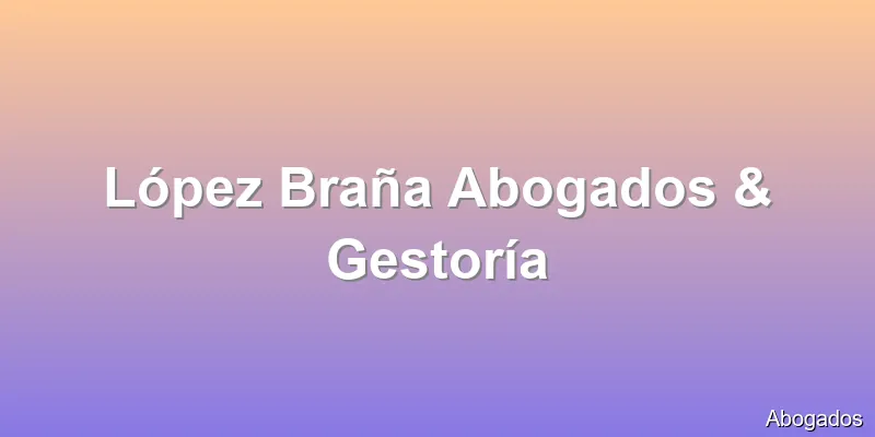 López Braña Abogados & Gestoría