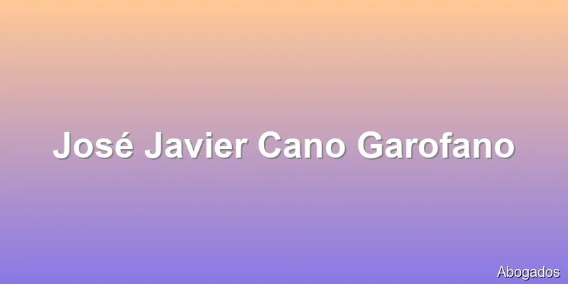 José Javier Cano Garofano