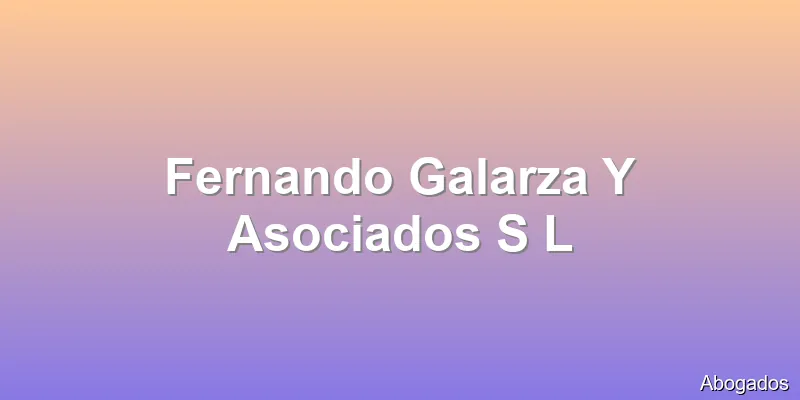 Fernando Galarza Y Asociados S L