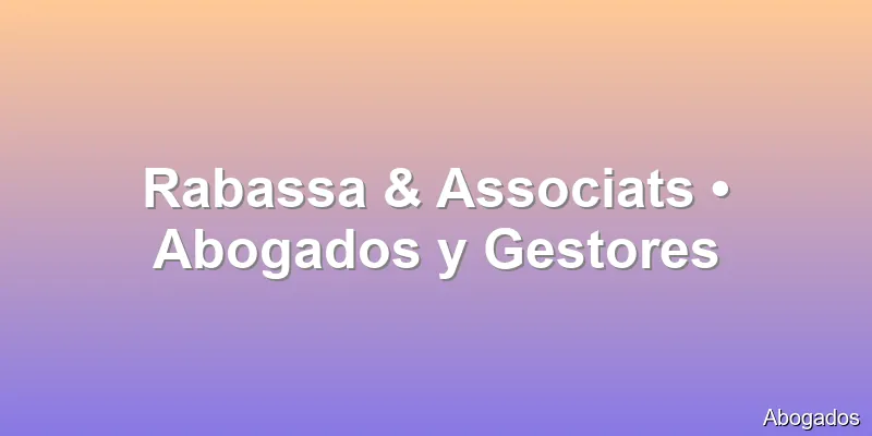 Rabassa & Associats • Abogados y Gestores