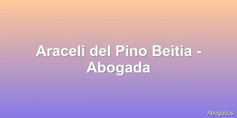 Araceli del Pino Beitia - Abogada