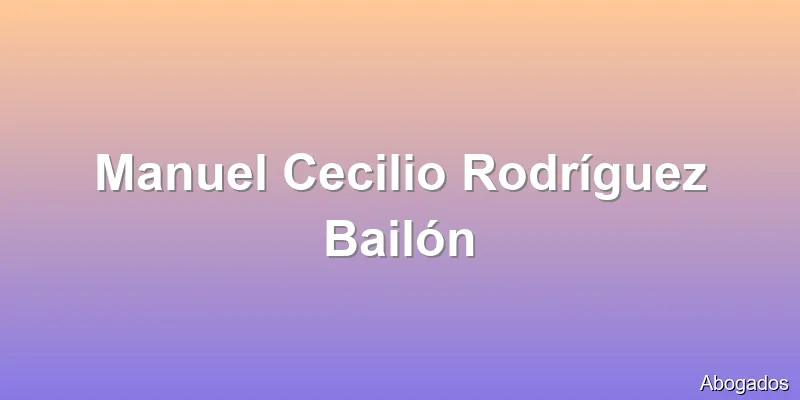 Manuel Cecilio Rodríguez Bailón