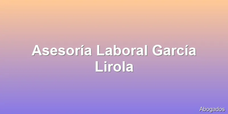 Asesoría Laboral García Lirola