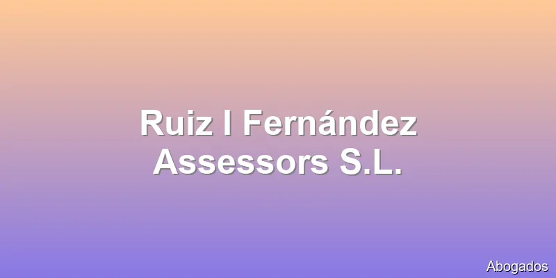 Ruiz I Fernández Assessors S.L.
