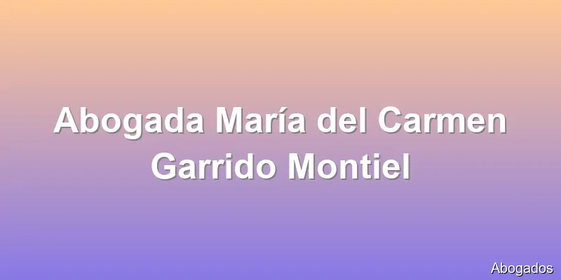 Abogada María del Carmen Garrido Montiel