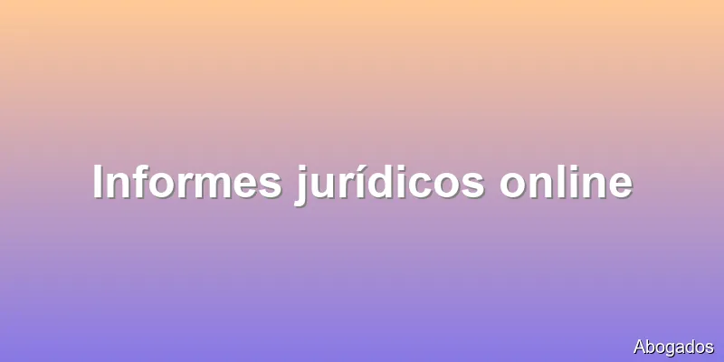 Informes jurídicos online