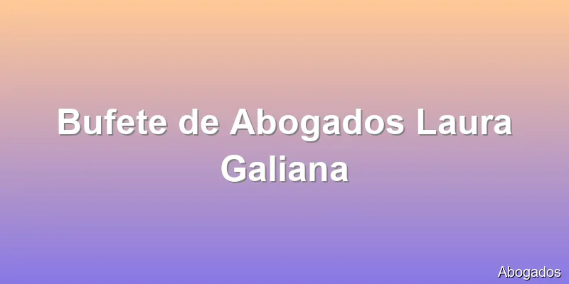 Bufete de Abogados Laura Galiana