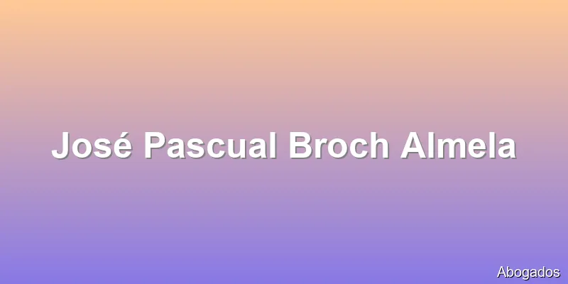 José Pascual Broch Almela