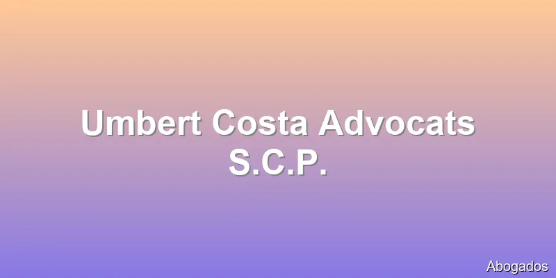 Umbert Costa Advocats S.C.P.