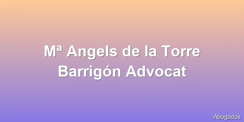 Mª Angels de la Torre Barrigón Advocat