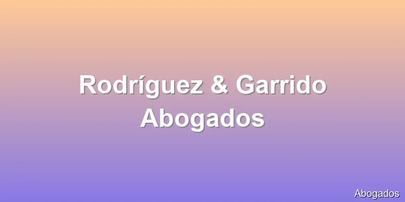 Rodríguez & Garrido Abogados